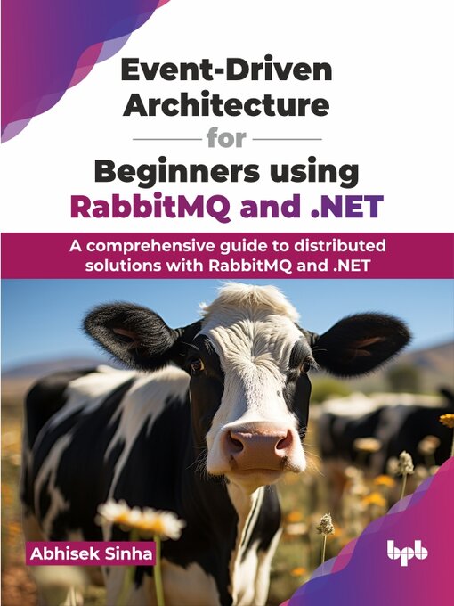 Title details for Event-Driven Architecture for Beginners using RabbitMQ and .NET
 by Abhisek Sinha
 - Available